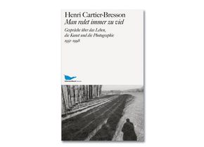 Henri Cartier-Bresson: Man redet immer zu viel. Schirmer/Mosel 2023 (Neuauflage), ISBN 978 3 8296 0868 8
