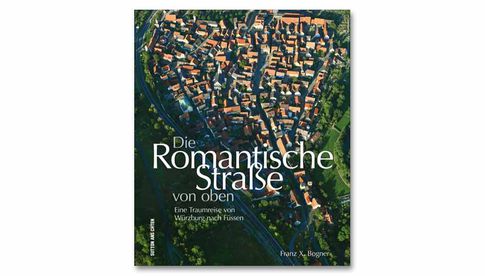 Franz X. Bogner: Die Romantische Straße von oben