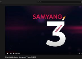 Stets drei Minuten lang: die Videos zu den Samyang-Objektiven