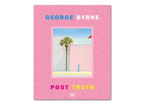George Byrne: Post Truth. Hatje Cantz 2022, ISBN 978 3 7757 5253 4.