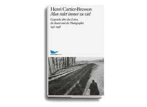 Henri Cartier-Bresson, Man redet immer zu viel