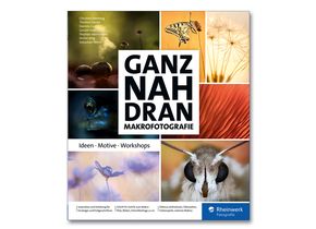 Div. Autorinnen/Autoren: Ganz nah dran – Makrofotografie. Rheinwerk 2022, ISBN 978 3 8362 9069 2