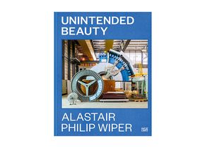 Alastair Philip Wiper: Unintended Beauty