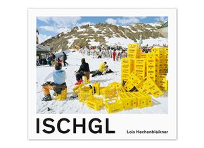Lois Hechenblaikner: Ischgl. Steidl 2020.