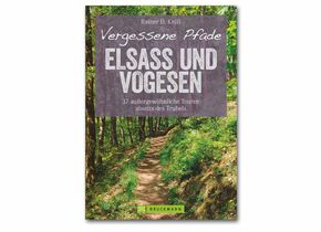 Rainer D. Kröll: Vergessene Pfade Elsass und Vogesen; Bruckmann 2017; Preis 20 Euro; 160 Seiten mit 150 Abbildungen; ISBN 978-3-7654-6024-1
