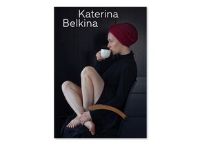 Katerina Belkina, My Work Is My Personal Theatre, KOCMOC-Verlag