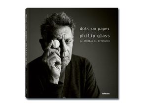 Andreas H. Bitesnich: dots on paper. Philip Glass by Andreas H. Bitesnich. teNeues 2023, ISBN 978 3 96171 505 2