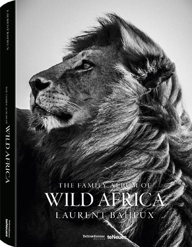 Laurent Baheux: The Family Album of Wild Africa